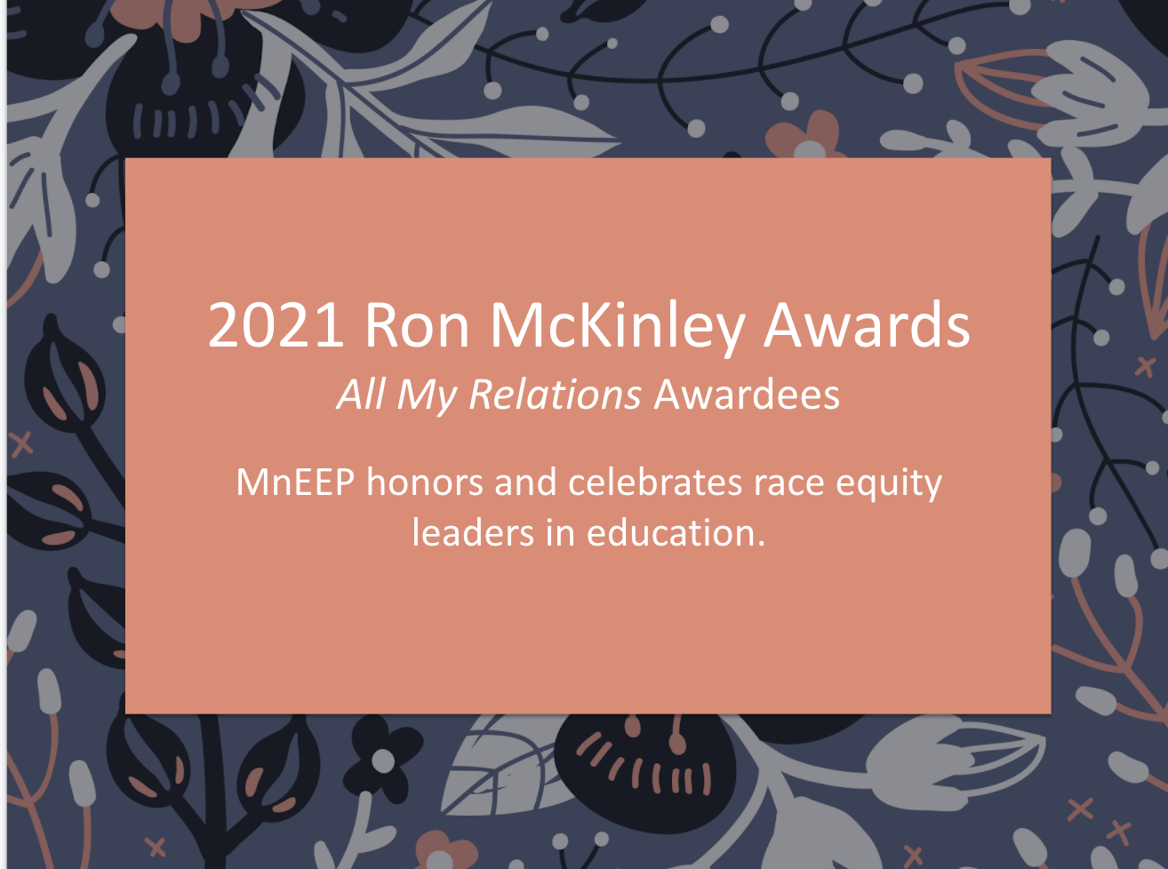 2021 Ron McKinley Awards, All My Relations Awardees, MnEEP honors and celebrates race equity leaders in education