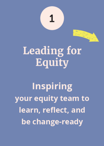 Step 1, Leading For Equity, Inspiring Your Equity Team To Learn, Reflect, And Be Change-ready