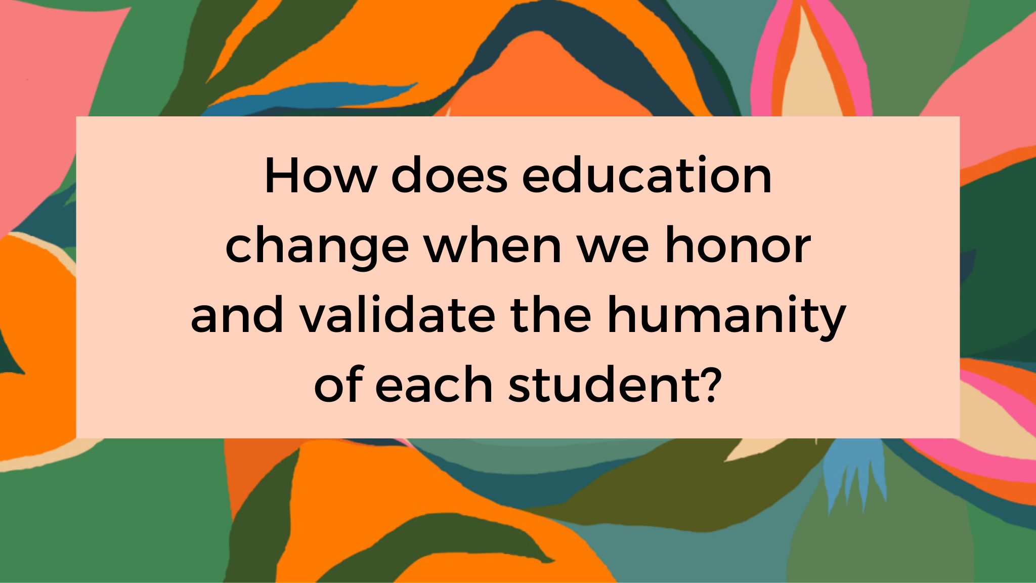 Why educators and students need Culturally Validating Pedagogy