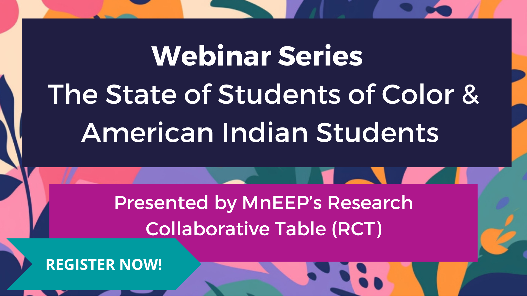 Seven-Part Webinar Series: The State of Students of Color & American Indian Students